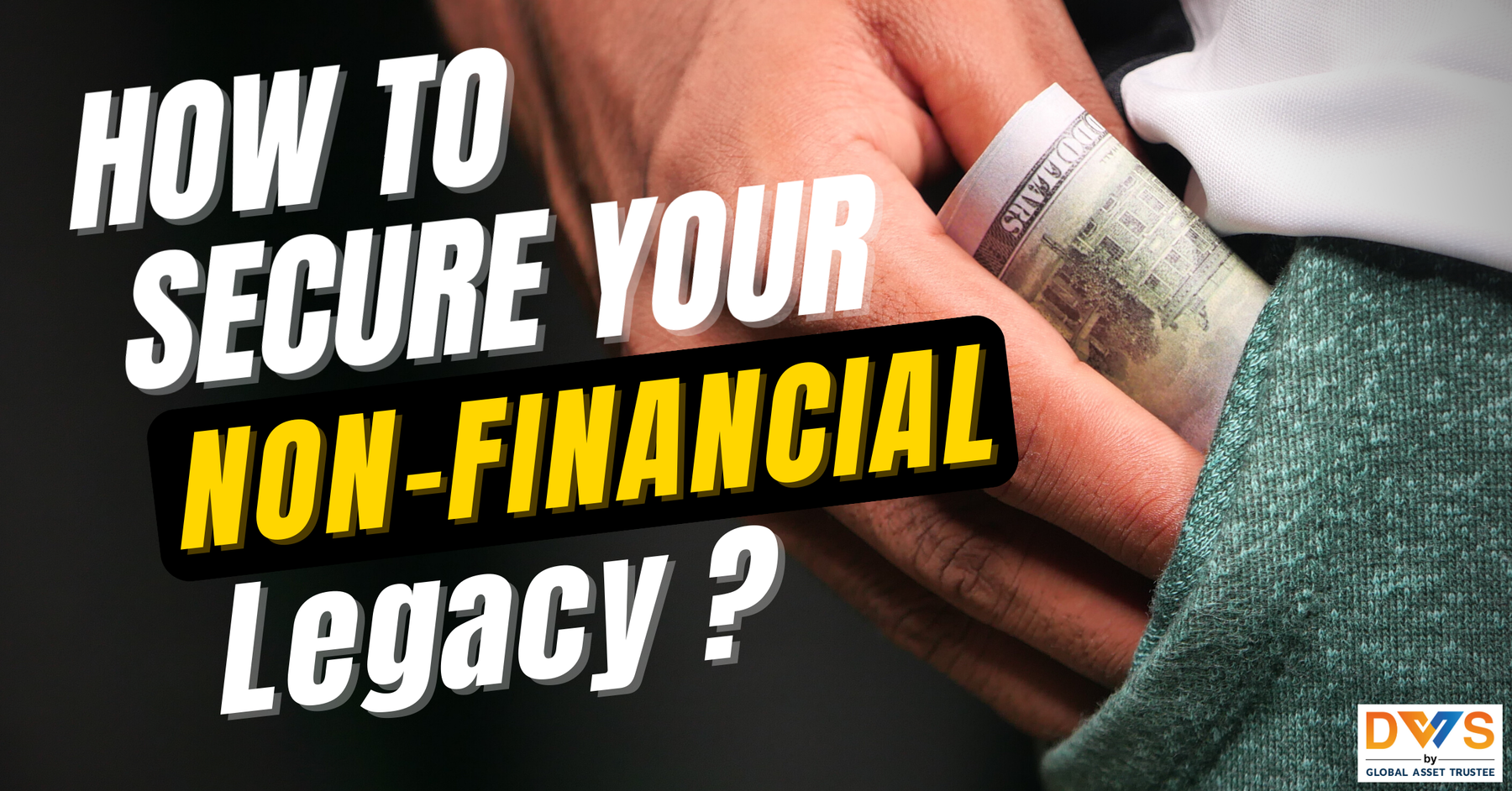 More Than Money: How to Secure Your 'Non-Financial' Legacy